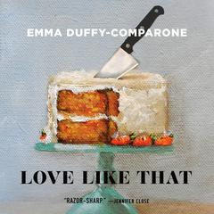 Love Like That: Stories Audiobook, by Emma Duffy-Comparone
