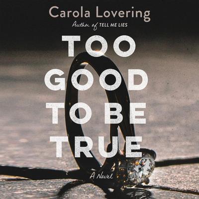 Too Good to Be True: A Novel Audiobook, by Carola Lovering