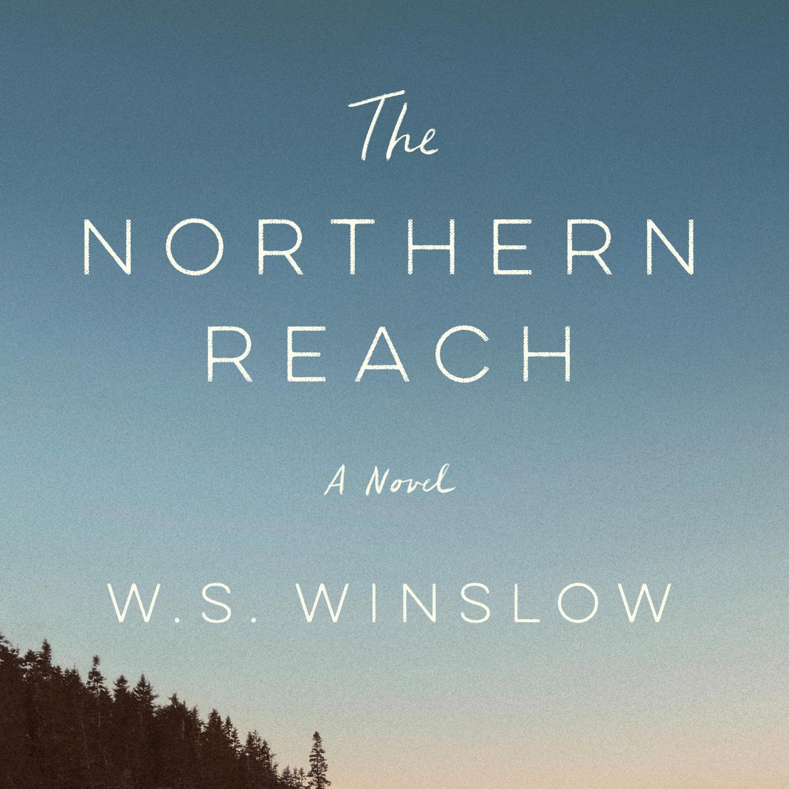 The Northern Reach: A Novel Audiobook, by W.S. Winslow