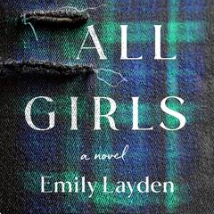 All Girls: A Novel Audiobook, by Emily Layden