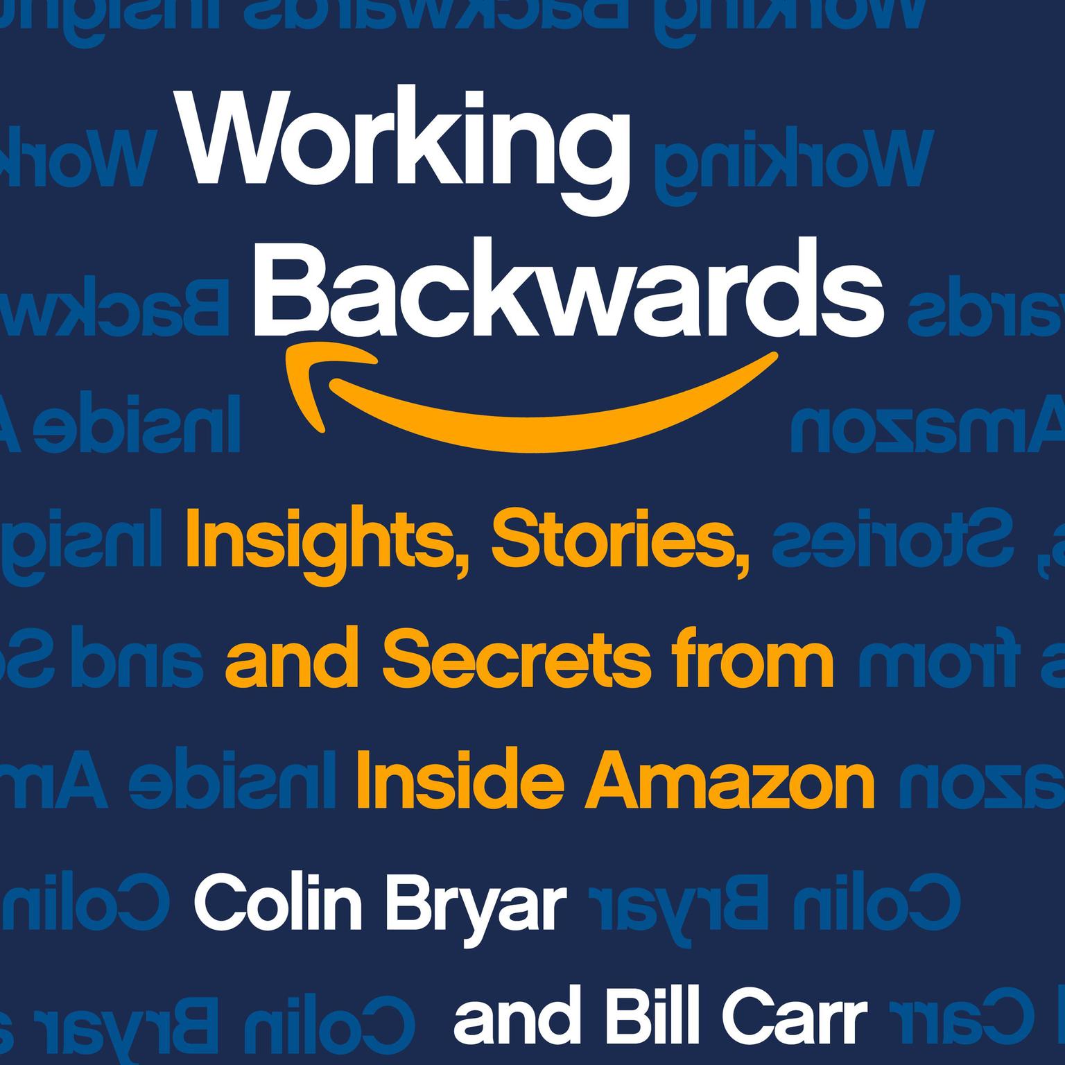 Working Backwards: Insights, Stories, and Secrets from Inside Amazon Audiobook, by Bill Carr