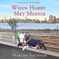 When Harry Met Minnie: A True Story of Love and Friendship Audiobook, by 