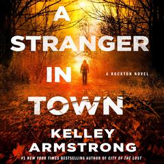 A Stranger in Town: A Rockton Novel Audiobook, by Kelley Armstrong