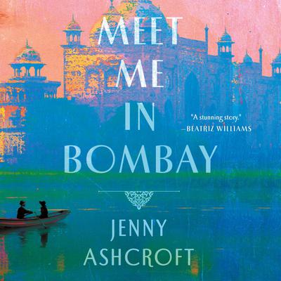 Meet Me in Bombay Audiobook, by Jenny Ashcroft
