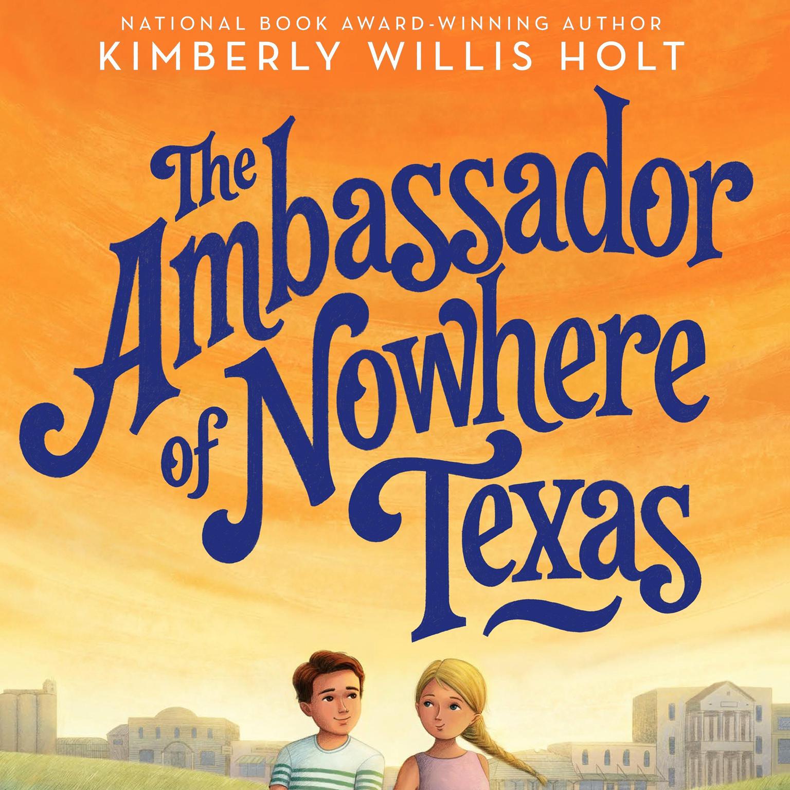 The Ambassador of Nowhere Texas Audiobook, by Kimberly Willis Holt