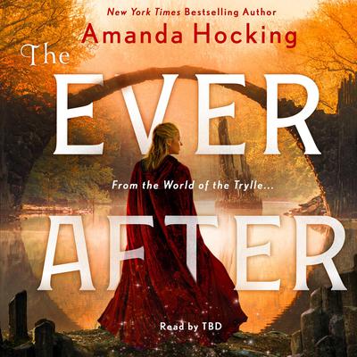The Ever After: The Omte Origins (From the World of the Trylle) Audiobook, by Amanda Hocking