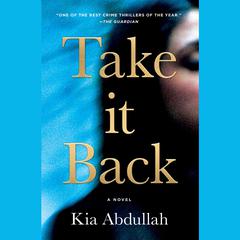 Take It Back: A Novel Audiobook, by Kia Abdullah