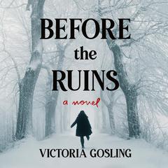 Before the Ruins: A Novel Audiobook, by Victoria Gosling