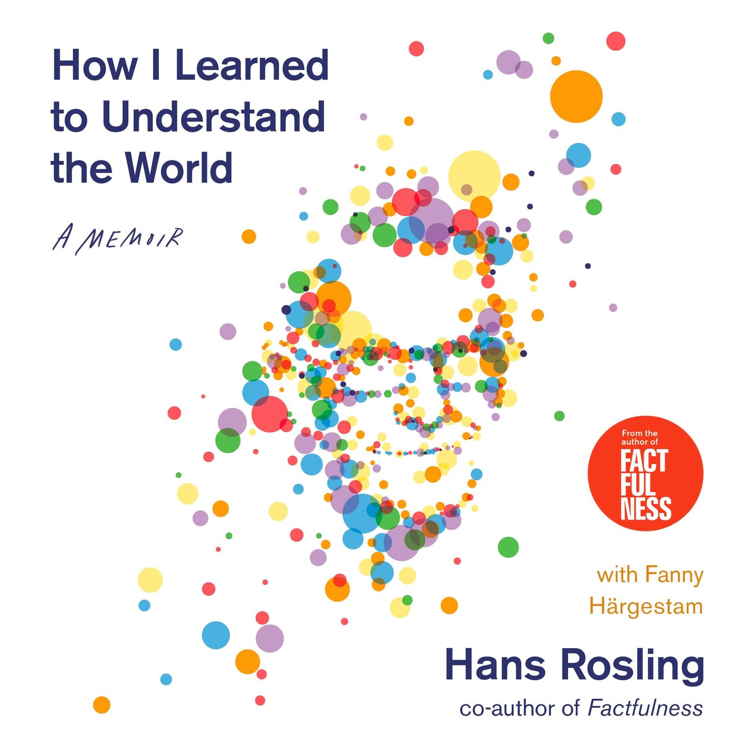 How I Learned to Understand the World: A Memoir Audiobook, by Hans Rosling