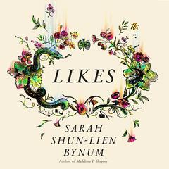 Likes Audiobook, by Sarah Shun-lien Bynum