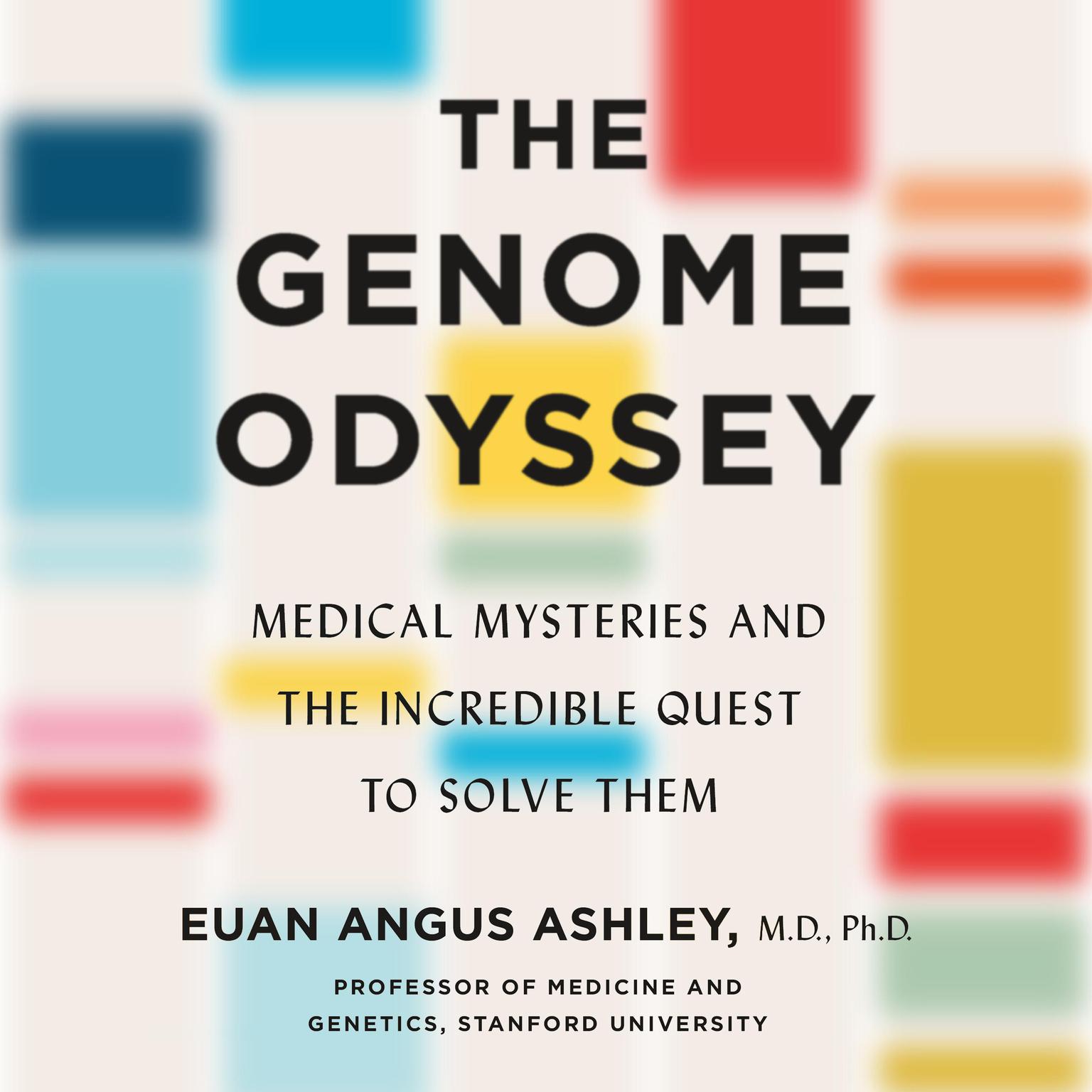 The Genome Odyssey: Medical Mysteries and the Incredible Quest to Solve Them Audiobook, by Euan Angus Ashley