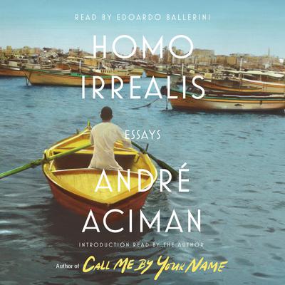 Homo Irrealis: Essays Audiobook, by André Aciman