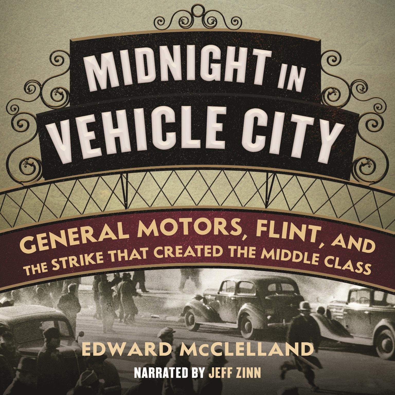 Midnight in Vehicle City: General Motors, Flint, and the Strike That Created the Middle Class Audiobook, by Edward McClelland
