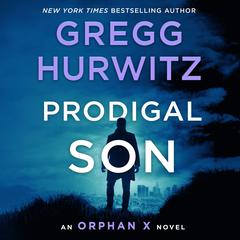 Prodigal Son: An Orphan X Novel Audiobook, by Gregg Hurwitz
