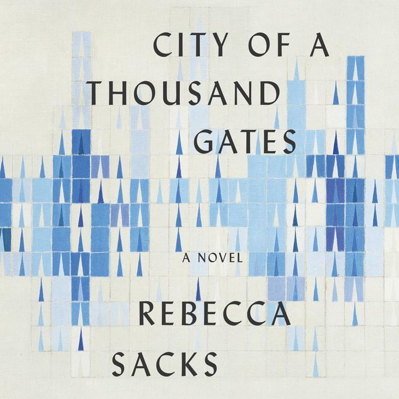 City of a Thousand Gates: A Novel Audiobook, by Rebecca Sacks