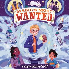 Magic's Most Wanted Audiobook, by Tyler Whitesides