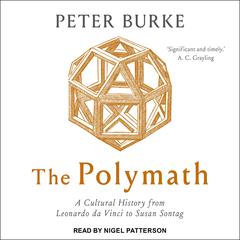 The Polymath: A Cultural History from Leonardo da Vinci to Susan Sontag Audiobook, by Peter Burke