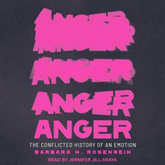 Anger: The Conflicted History of an Emotion Audiobook, by Barbara H. Rosenwein