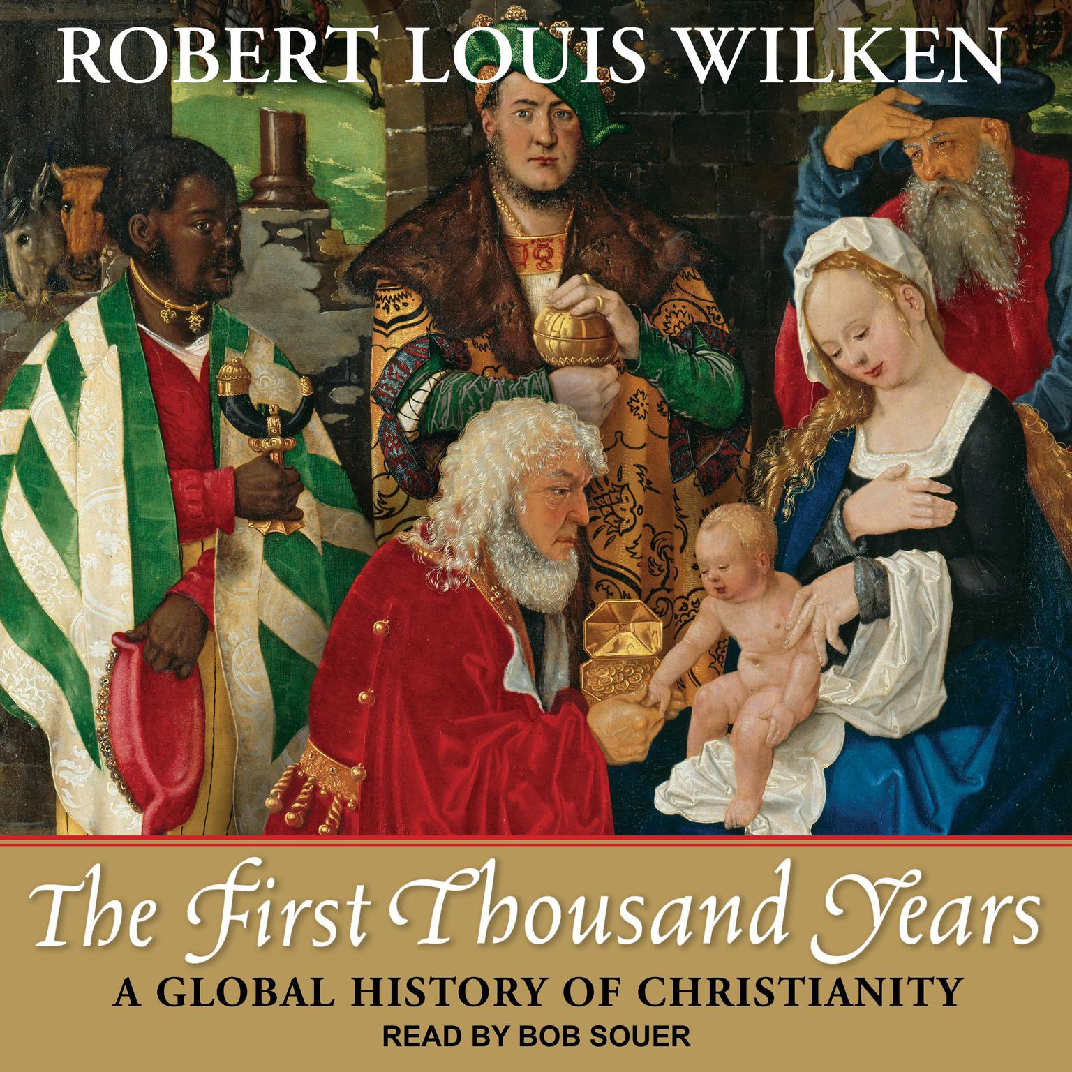 The First Thousand Years: A Global History of Christianity Audiobook, by Robert Louis Wilken