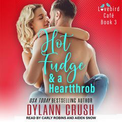 Hot Fudge & a Heartthrob Audiobook, by Dylann Crush