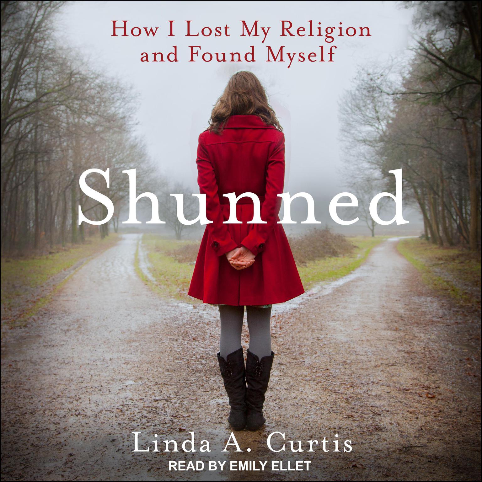 Shunned: How I Lost My Religion and Found Myself Audiobook, by Linda A. Curtis