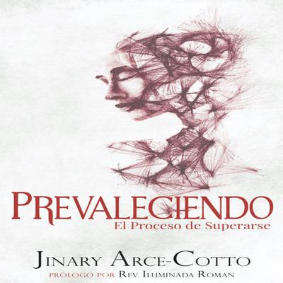 Prevaleciendo: El Proceso de Superarse Audiobook, by Jinary Arce-Cotto