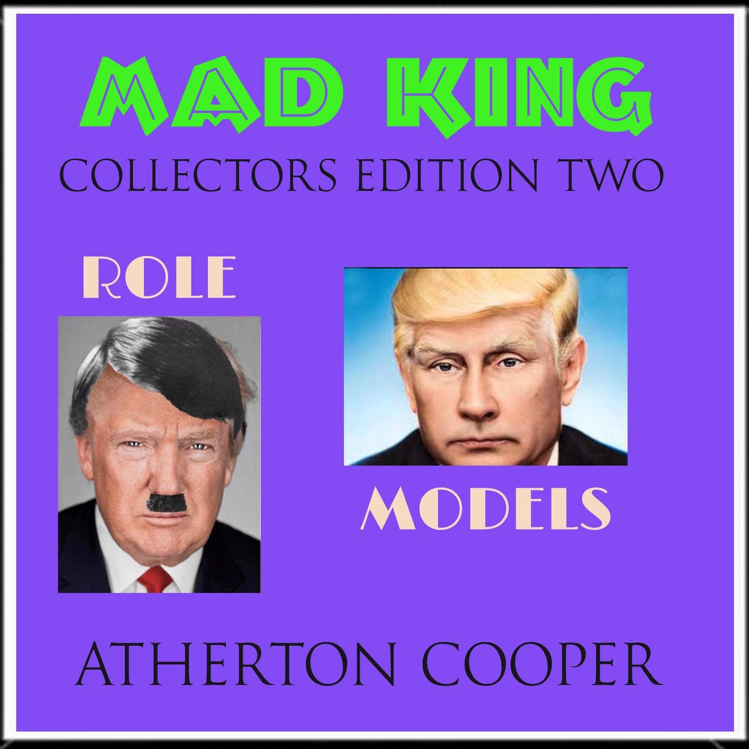 The Mad King - Collerctors Edition Two - Role Models Audiobook, by Atherton Cooper