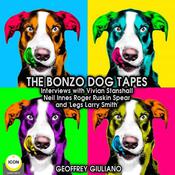 The Bonzo Dog Tapes; Interviews with Vivian Stanshall, Neil Innes, Roger Ruskin Spear and 