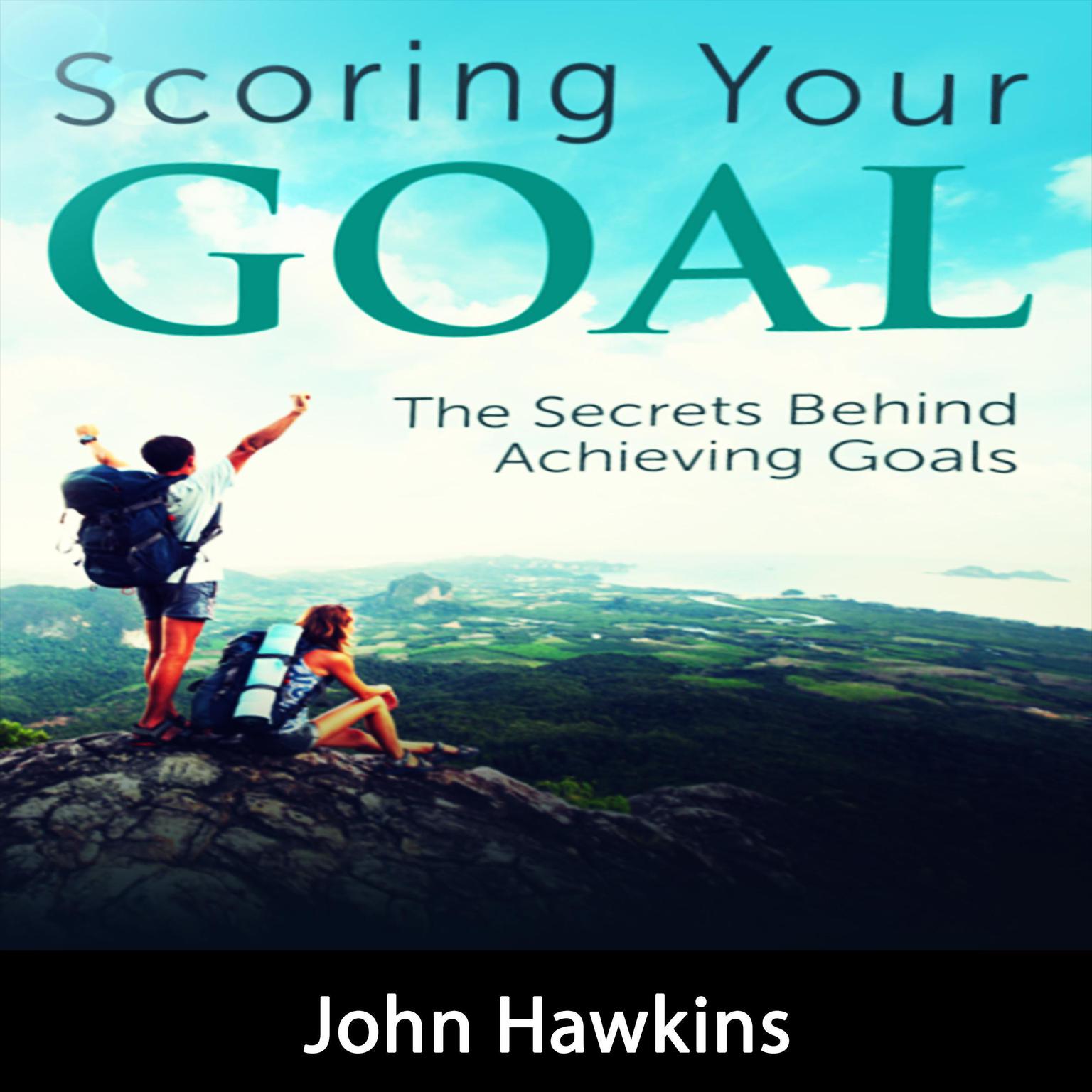 Scoring Your Goal Audiobook, by John Hawkins