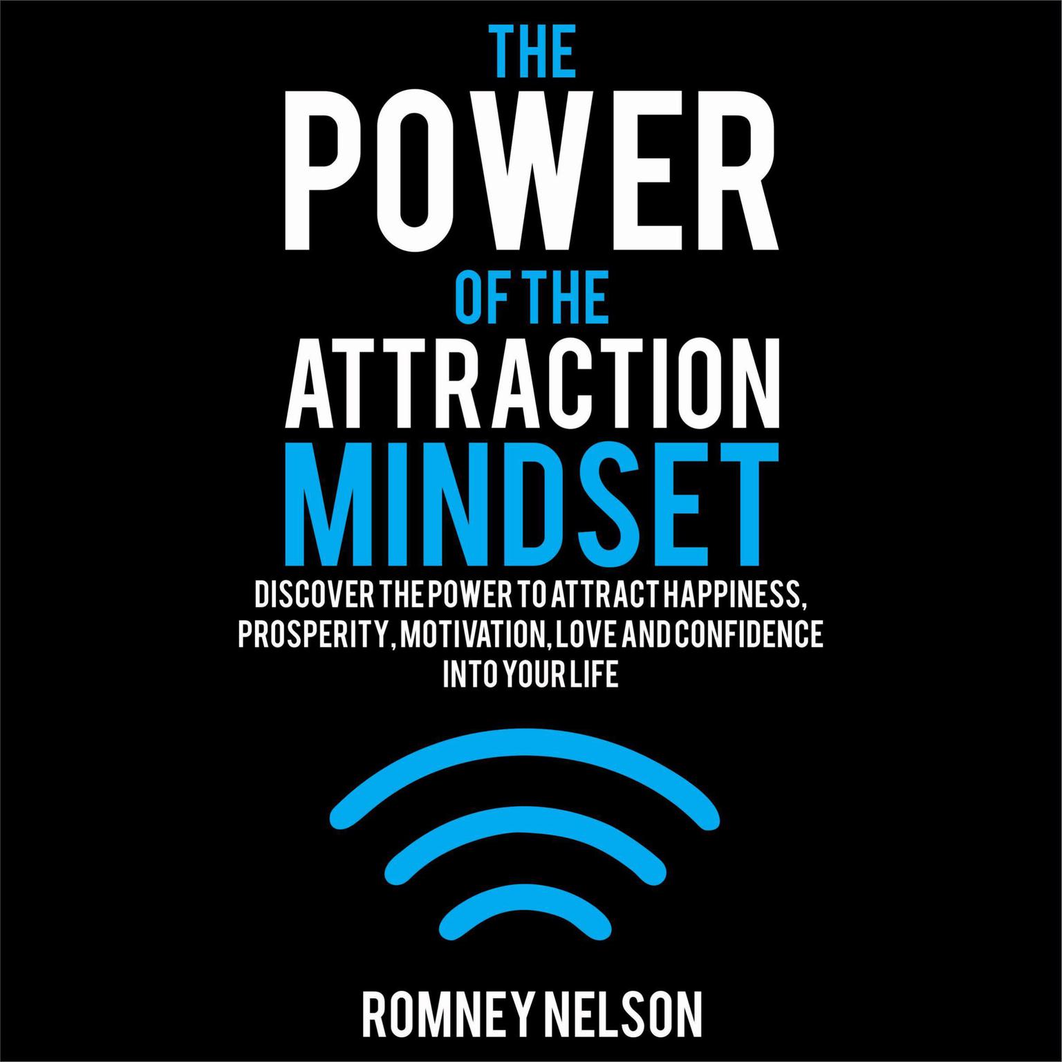 The Power of the Attraction Mindset Audiobook, by Romney Nelson