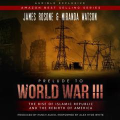 A Prelude to World War III Audiobook, by James Rosone