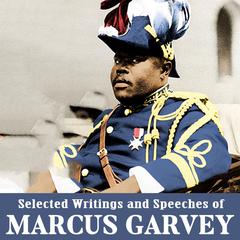 Selected Writings and Speeches of Marcus Garvey Audiobook, by 