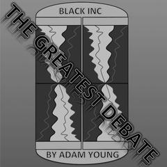 Black INC The Greatest Debate Part 2 Audiobook, by Adam Young