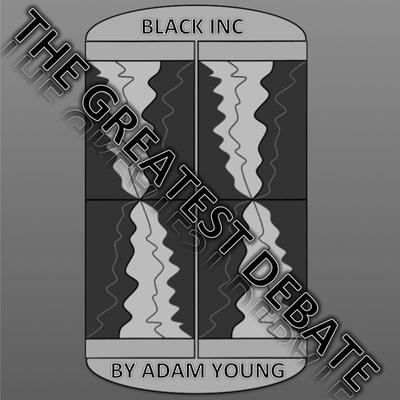 Black INC The Greatest Debate Part 2 Audiobook, by Adam Young