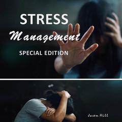 Stress Management: Special Edition Audiobook, by Jason Hill