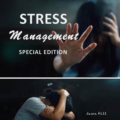 Stress Management: Special Edition Audiobook, by Jason Hill