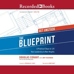The Blueprint: 6 Practical Steps to Lift Your Leadership to New Heights Audiobook, by Douglas R. Conant