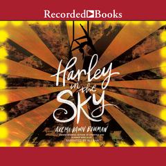 Harley in the Sky Audiobook, by Akemi Dawn Bowman