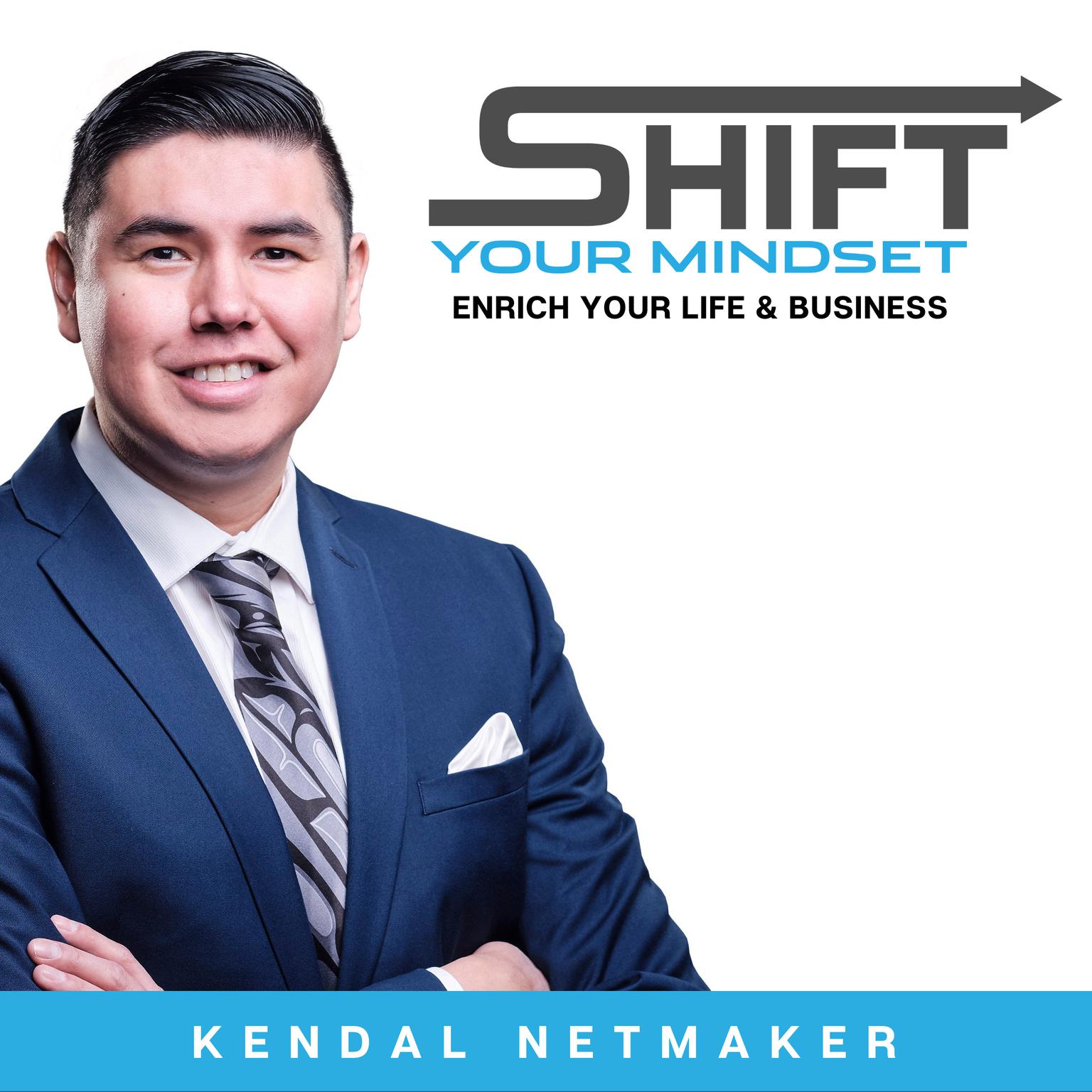 Shift Your Mindset: Enrich Your Life & Business Audiobook, by Kendal Netmaker