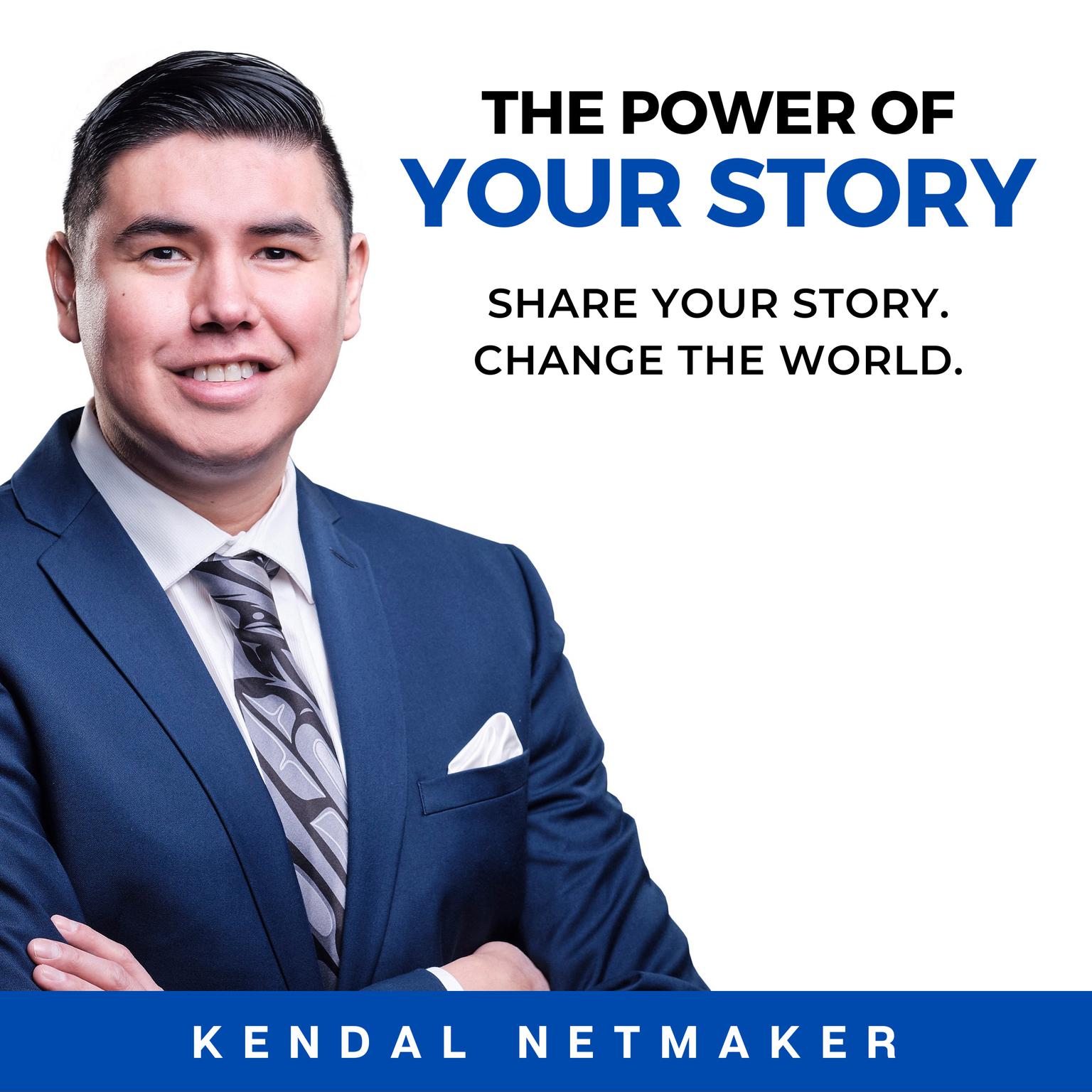 The Power of Your Story: Share Your Story. Change The World. Audiobook, by Kendal Netmaker