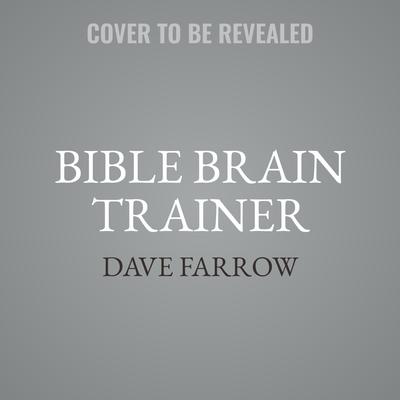 Bible Brain Trainer: How to Memorize Scripture Audiobook, by Dave Farrow