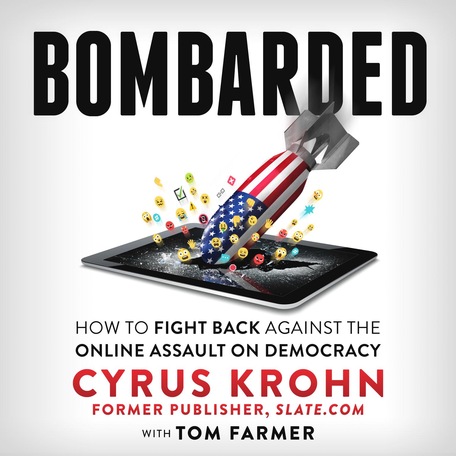 Bombarded: How to Fight Back Against the Online Assault on Democracy Audiobook, by Cyrus Krohn