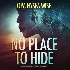 No Place to Hide: A Novel Audiobook, by Opa Hysea Wise