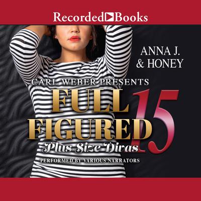 Carl Weber Presents: Full Figured 15 Audiobook, by Anna J.