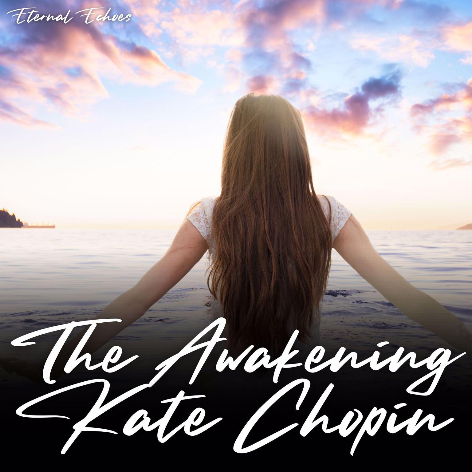 The Awakening (Unabridged Version) Audiobook, by Kate Chopin
