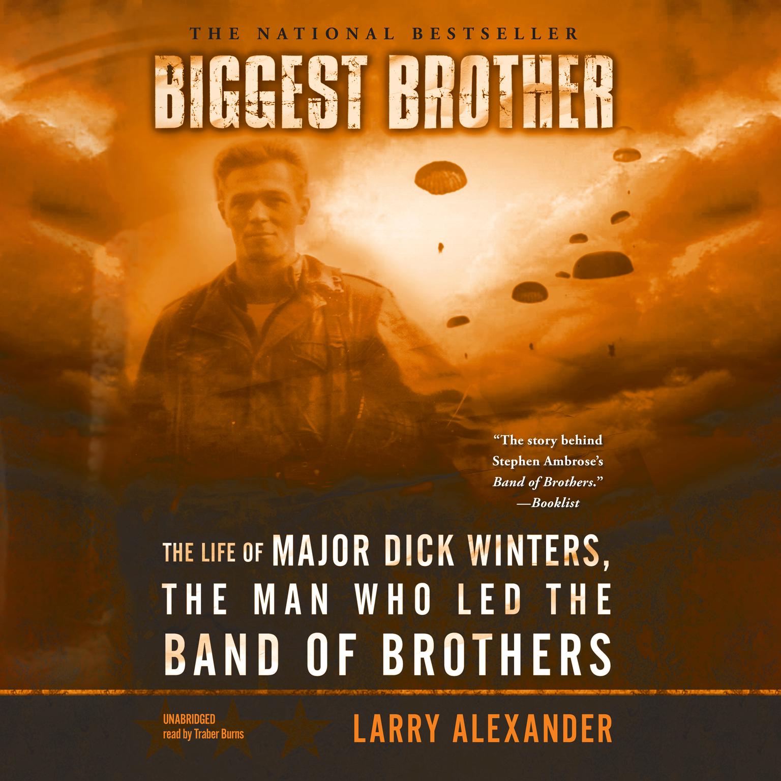 Biggest Brother: The Life of Major Dick Winters, the Man Who Led the Band of Brothers Audiobook, by Larry Alexander