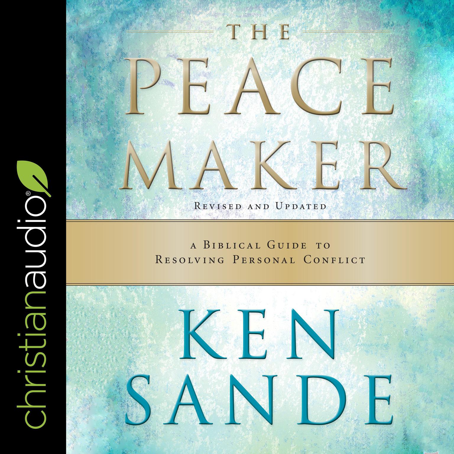 The Peacemaker: A Biblical Guide to Resolving Personal Conflict Audiobook, by Ken Sande