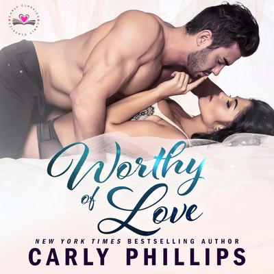 Worthy of Love Audiobook, by Carly Phillips