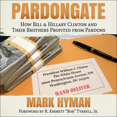 Pardongate: How Bill & Hillary Clinton and Their Brothers Profited from Pardons Audiobook, by Mark Hyman