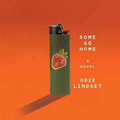 Some Go Home Audiobook, by Odie Lindsey